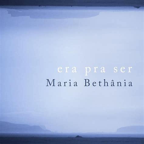 Maria Bethânia – Era Pra Ser Lyrics 